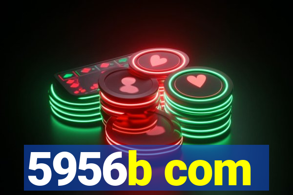 5956b com